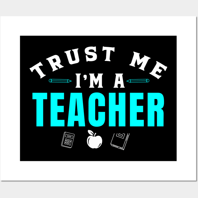 Trust Me I'm A Teacher - Kindergarten Teacher Wall Art by busines_night